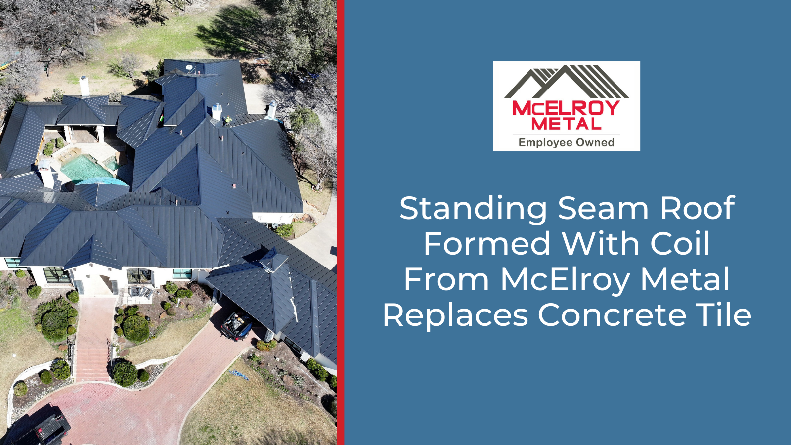 Standing Seam Roof Formed With Coil From McElroy Metal Replaces ...